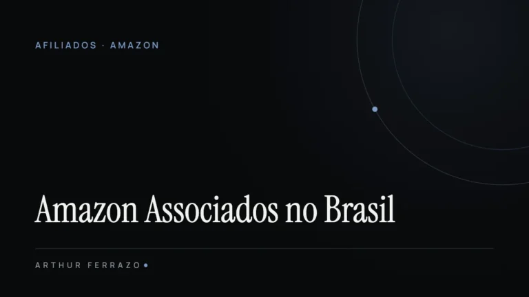 Amazon Associados: como funciona o programa de afiliados da Amazon no Brasil (2026)