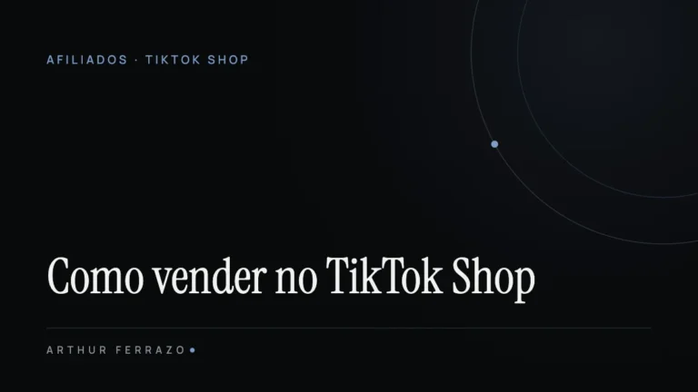 Como vender no TikTok Shop: guia completo para vendedores e afiliados (2026)