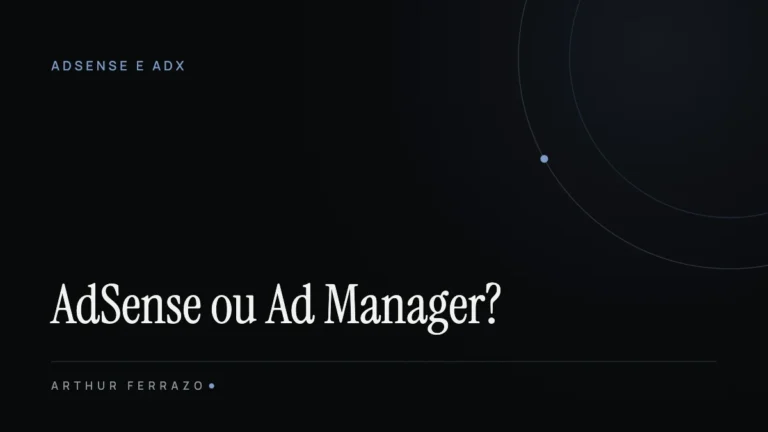 AdSense x Ad Manager: diferenças, vantagens e quando migrar