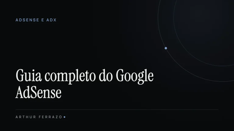 Google AdSense: guia completo de monetização (2026)