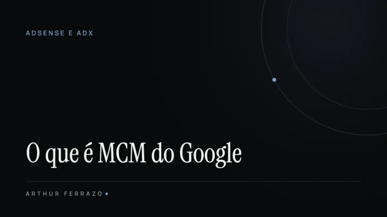 O que é MCM do Google e como funciona para publishers