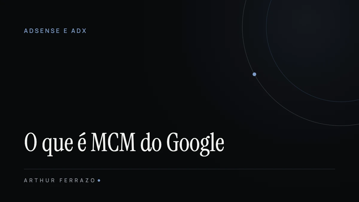 O que é MCM do Google e como funciona para publishers