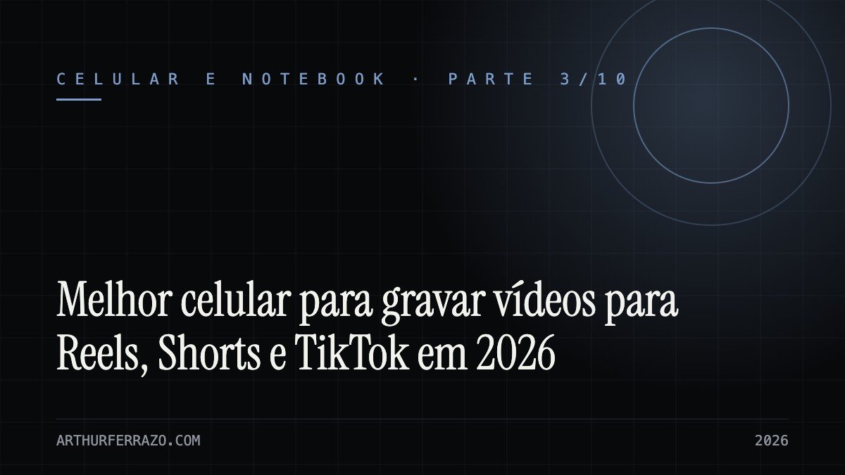 Capa do guia: melhor celular para gravar vídeos em 2026