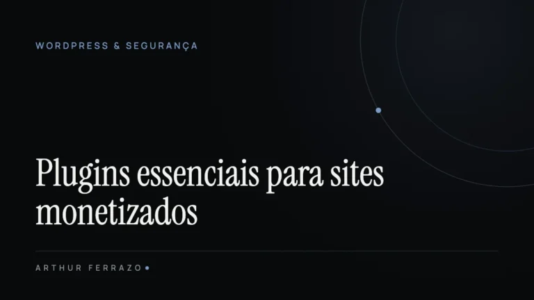 Plugins essenciais para sites monetizados: cache, anúncios, SEO e preloader