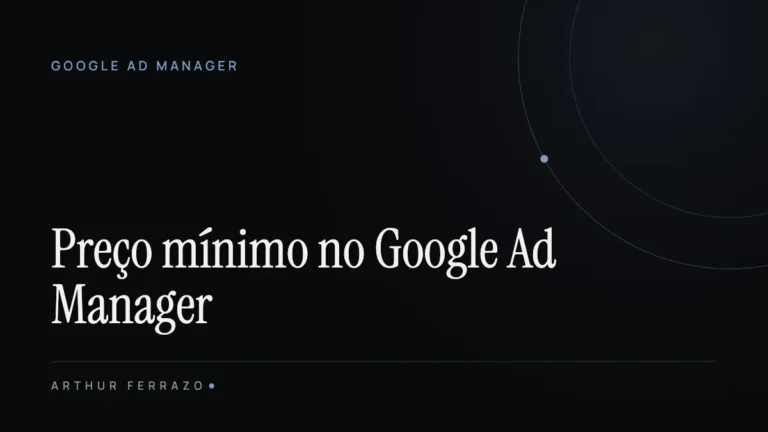 Preço mínimo (floor) no Google Ad Manager: como definir sem perder fill rate